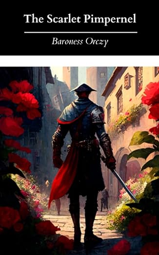 Scarlet Pimpernel by Baroness Orczy